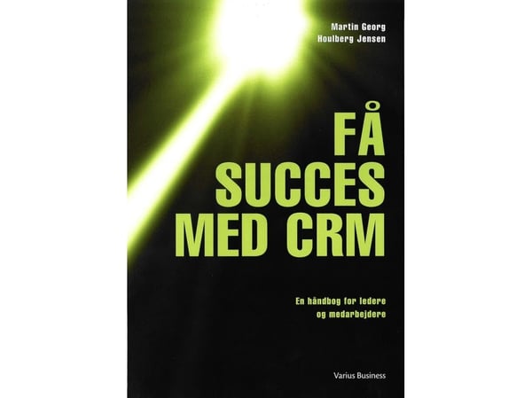 Få suksess med CRM | Martin Georg Houlberg Jensen | Språk: Dansk