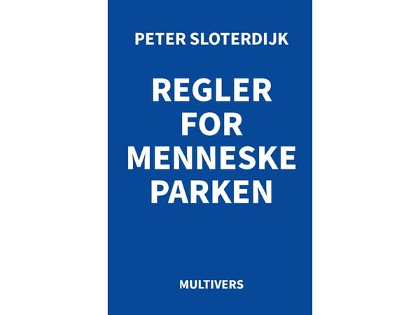 Regler for menneskeparken | Peter Sloterdijk | Språk: Dansk