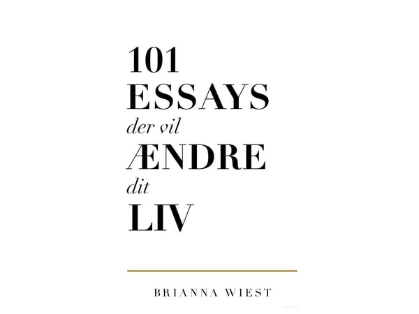 101 esseetä, jotka muuttavat elämäsi | Brianna Wiest | Kieli: Tanska