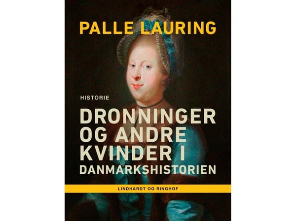 Drottningar och andra kvinnor i Danmarks historia | Språk: Danska