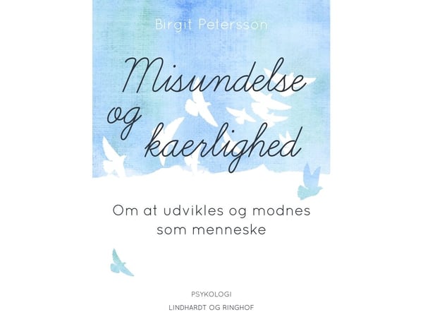 Misunnelse og kjærlighet: å utvikle seg og modnes som menneske | Birgit Petersson | Språk: Dansk Misunnelse og kjærlighet: å utvikle seg og modnes som menneske | Birgit Petersson | Språk: Dansk