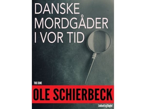 Danske mordgåter fra vår tid | Ole Schierbeck | Språk: Dansk
