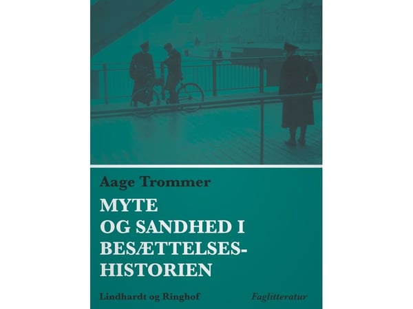 Myte og sannhet i okkupasjonshistorien | Aage Trommer | Språk: Dansk