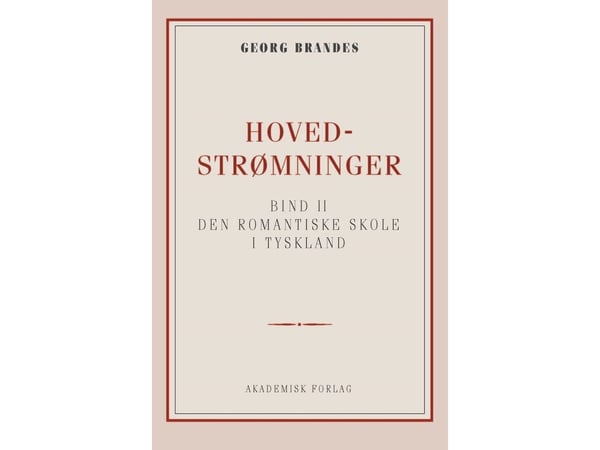 Hovedstrømninger i det 19de århundredes litteratur bd. 2 | Georg Brandes | Språk: Dansk