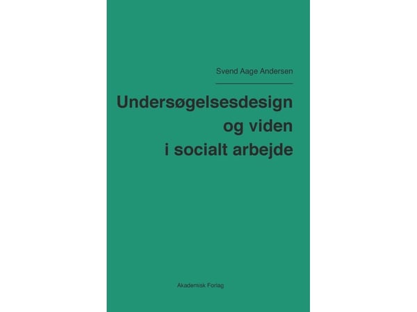 Forskningsdesign och kunskap i socialt arbete | Svend Aage Andersen | Språk: Danska