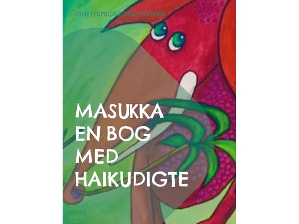 Masukka en bok med Haiku-dikt | Jopie Leopoldsdotter von Horn | Språk: Dansk