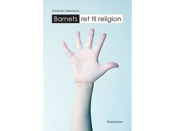 Barnets rett til religion | Friedrich Schweitzer | Språk: Dansk