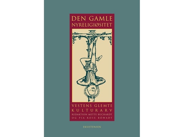 Den gamle nyreligiøsiteten | Mette Buchardt og Pia Rose Bôwadt (red.) | Språk: Dansk