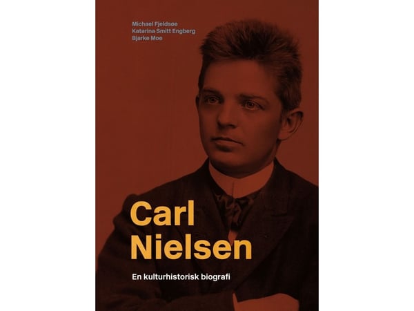 Carl Nielsen | Michael Fjeldsøe, Katarina Smitt Engberg og Bjarke Moe | Språk: Dansk