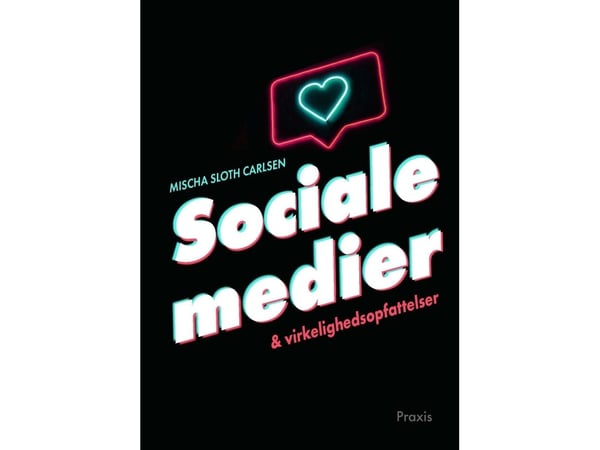Sosiaalinen media ja todellisuuskäsitykset | Mischa Sloth Carlsen | Kieli: Tanska