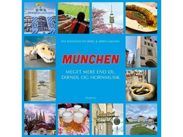 München - Mye mer enn øl, dirndl og hornmusikk | Pia Konstantin Berg & Jørn Limann | Språk: Dansk