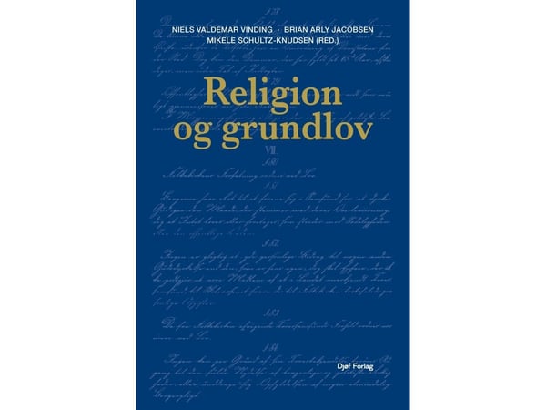 Uskonto ja perustuslaki | Niels Valdemar Vinding (toim.) , Brian Arly Jacobsen (toim.) , Mikele Schultz-Knudsen (toim.) , Lisbeth Christoffersen , ...