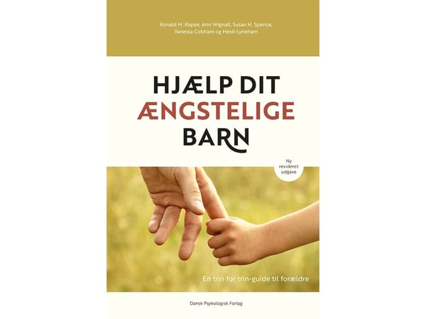 Hjelp det engstelige barnet ditt | Ronald D. Rapee, Ann Wignall, Susan H. Spence, Vanessa Cobham, Heidi Lyneham | Språk: Dansk Hjelp det engstelige barnet ditt | Ronald D. Rapee, Ann Wignall, Susan H. Spence, Vanessa Cobham, Heidi Lyneham | Språk: Dansk