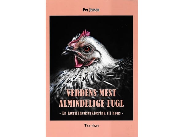 Verdens mest vanlige fugl - en kjærlighetserklæring til høns | Per Jensen | Språk: Dansk