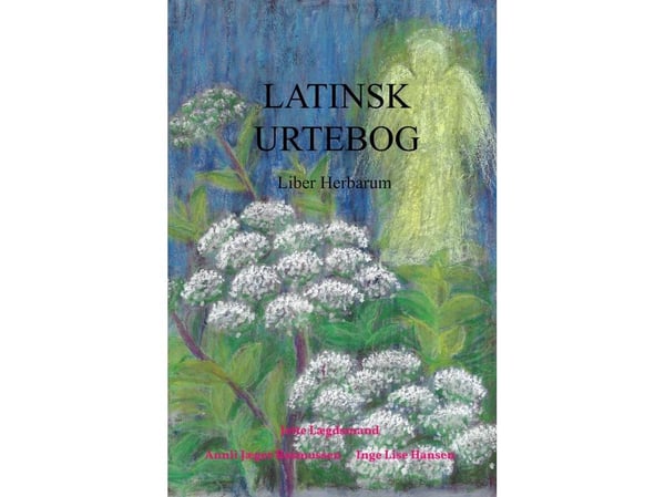 Latinsk örtbok | Jette Lægdsmand | Språk: Danska