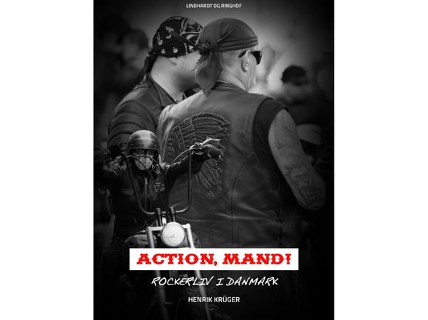 Action, Mand! Rockerliv i Danmark | Henrik Krüger