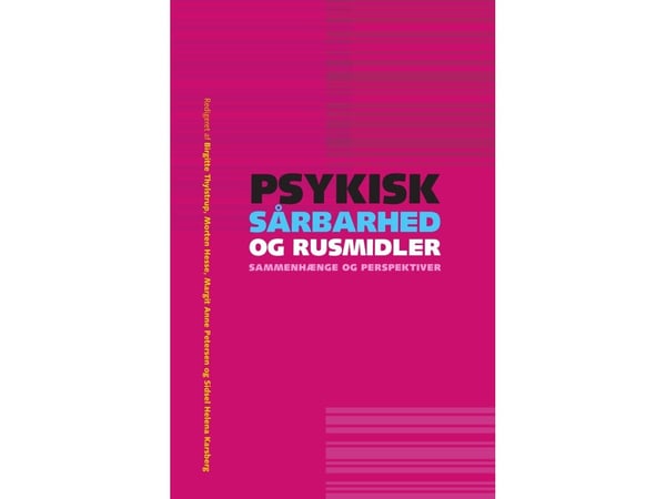 Psykisk sårbarhet og rusmidler – sammenhenger og perspektiver | Birgitte Thylstrup m.fl. | Språk: Dansk