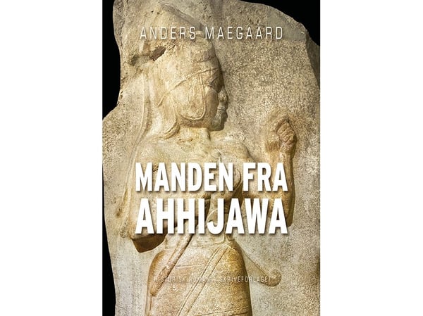Mannen fra Ahhijawa | Anders Maegaard | Språk: Dansk