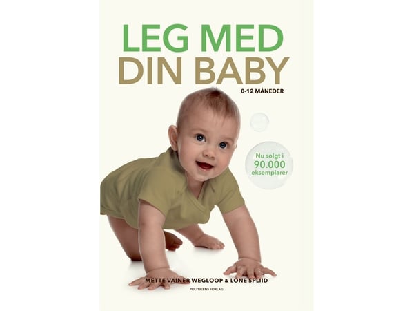 Lek med din bebis 0–12 månader | Lone Spliid; Mette Vainer Wegloop | Språk: Danska