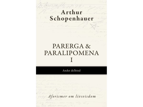 Parerga & Paralipomena I, Annet delbind | Arthur Schopenhauer | Språk: Dansk