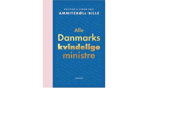 Alla Danmarks kvinnliga ministrar | Simon Emil Ammitzbøll-Bille;Kristine Ammitzbøll-Bille | Språk: Danska