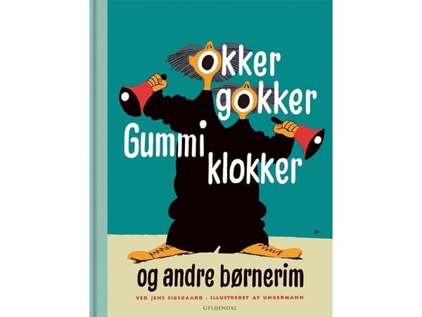 Okker gokker gummistøvler og andre barnerim | Arne Ungermann; Jens Sigsgaard | Språk: Dansk
