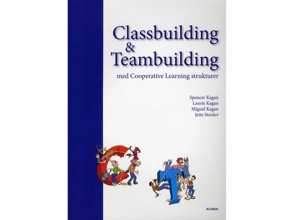 Classbuilding & Teambuilding med Cooperative Learning-strukturer | Jette Stenlev, Spencer Kagan | Språk: Dansk