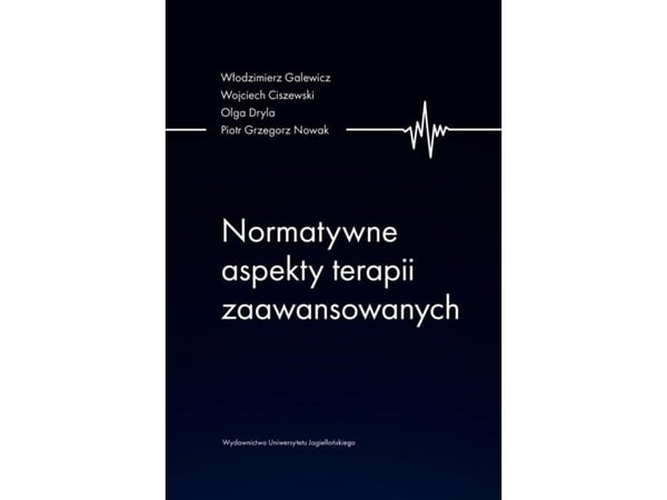 Jagiellonian University Publishing House Normative aspects of advanced therapy (Edistyneen terapian normatiiviset näkökohdat) Jagiellonian University Publishing House Normative aspects of advanced therapy (Edistyneen terapian normatiiviset näkökohdat)