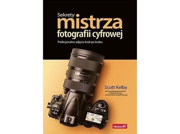 Helion Scott Kelby Secrets of a master valokuvaaja Professional valokuvaus