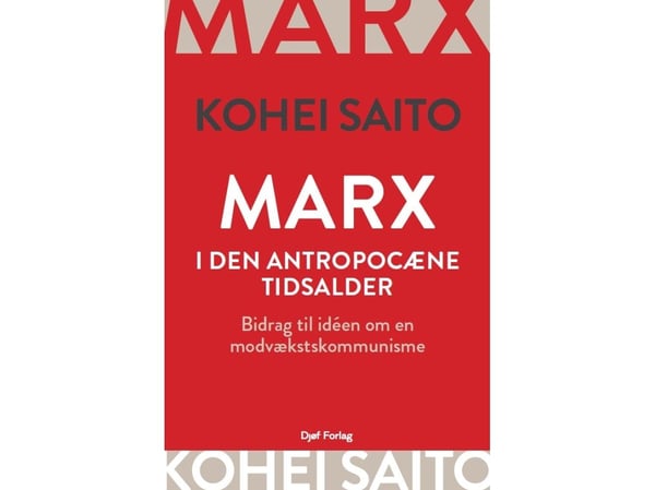 Marx antroposeenin aikakaudella | Kohei Saito | Kieli: Tanska