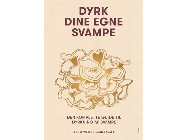 Dyrk dine egne sopp | Elliot Webb | Språk: Dansk