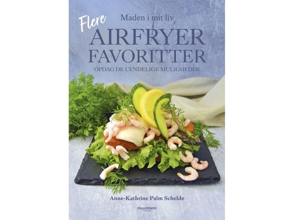 Flere airfryerfavoritter | Anne-Kathrine Palm Schelde | Språk: Dansk