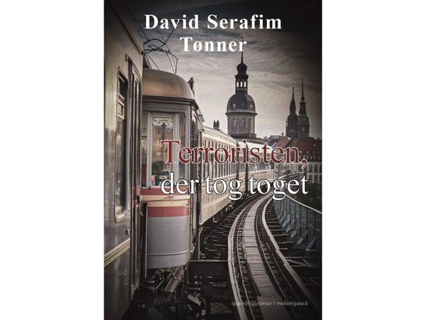 Terroristen som tog tåget | David Serafim Tønner | Språk: Danska