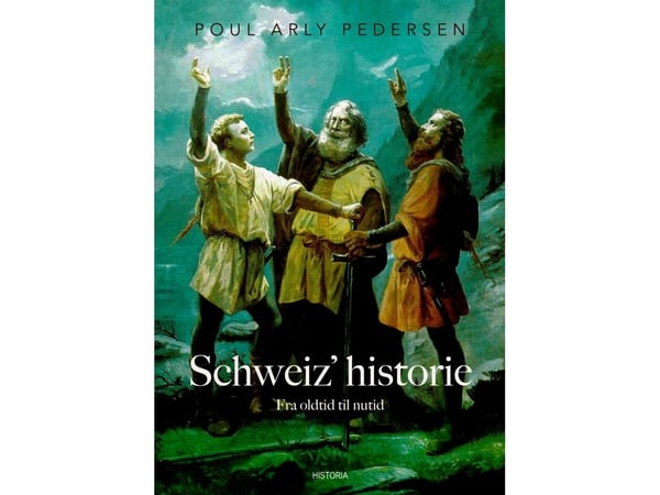 Sveits’ historie fra oldtid til nåtid | Poul Arly Pedersen | Språk: Dansk
