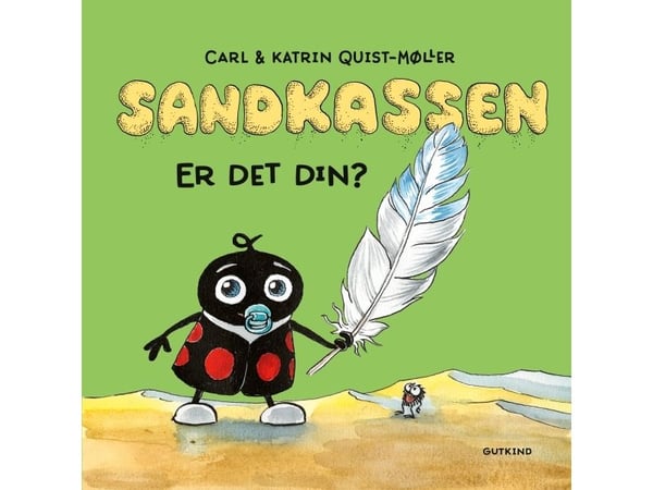 Sandkassen. Er den din? | Carl Quist-Møller;Katrin Quist-Møller | Språk: Dansk