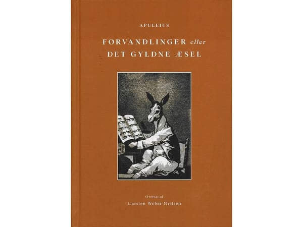 Forvandlinger eller det gylne esel | Apuleius, Carsten Weber-Nielsen (oversetter) | Språk: Dansk