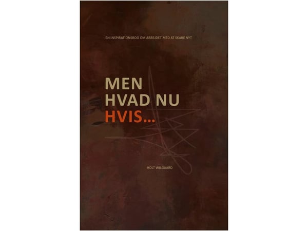 Men vad händer om… | William Holt Wilgaard & Line Holt Wilgaard | Språk: Danska