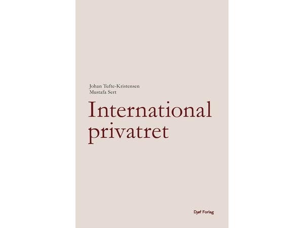Internasjonal privatrett | JOHAN TUFTE-KRISTENSEN og MUSTAFA SERT | Språk: Dansk