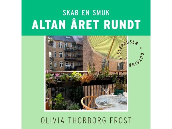 Skap en vakker balkong året rundt | Olivia Thorborg Frost | Språk: Dansk Skap en vakker balkong året rundt | Olivia Thorborg Frost | Språk: Dansk