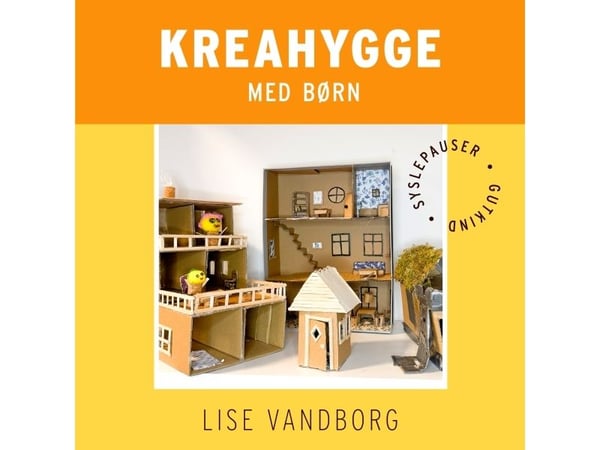 Krea kos med barn | Lise Høgaard Vandborg | Språk: Dansk