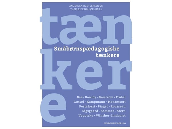 Småbarnspedagogiske tenkere | Anders Skriver Jensen;Thorleif Frøkjær | Språk: Dansk