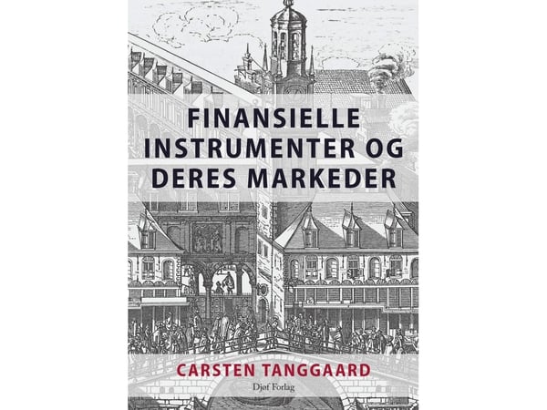 Finansiella instrument och deras marknader | Carsten Tanggaard | Språk: Danska