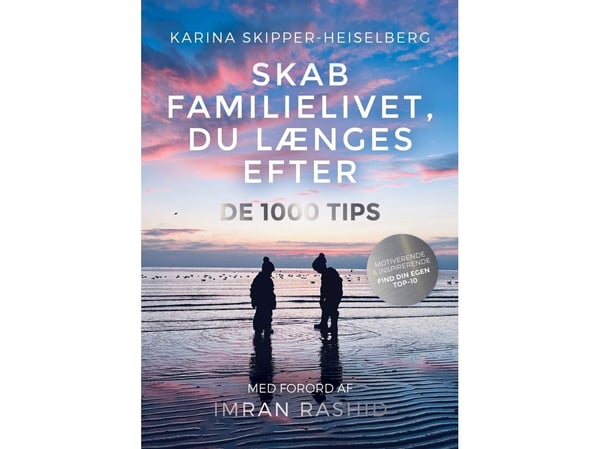 Skapa familjelivet du längtar efter - De 1000 tipsen | Karina Skipper-Heiselberg | Språk: Danska