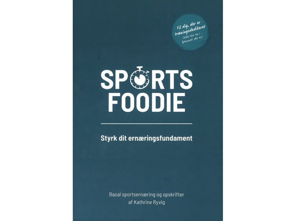 Sports foodie - styrk ernæringsfundamentet | Kathrine Ryvig | Språk: Dansk