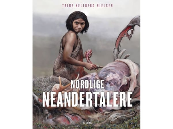Pohjoisneandertalilaiset | Trine Kellberg Nielsen | Kieli: Tanska