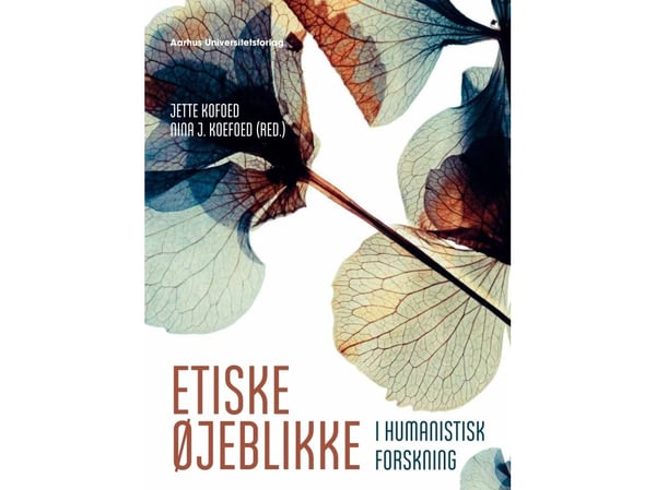 Etiske øyeblikk i humanistisk forskning | Jette Kofoed og Nina Javette Koefoed | Språk: Dansk