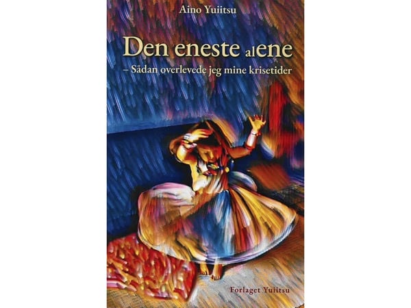 Den eneste (al)ene - slik overlevde jeg mine krisetider | Aino Yuiitsu | Språk: Dansk