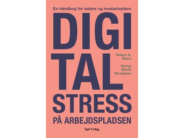 Digital stress på arbetsplatsen | Raluca A. Stana, Hanne Westh Nicolajsen | Språk: Danska