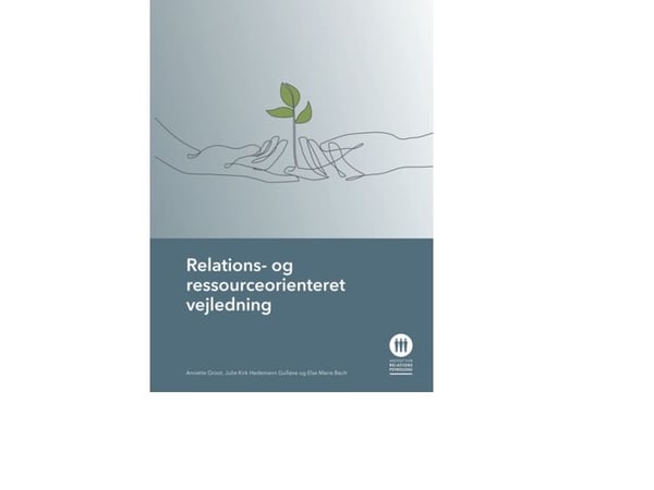 Relasjons- og ressursorientert veiledning | Annette Groot, Julie Kirk Hedemann Gulløve og Else Marie Bech | Språk: Dansk