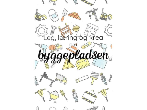 Lek, læring og krea om byggeplassen | Camilla Tønning | Språk: Dansk
